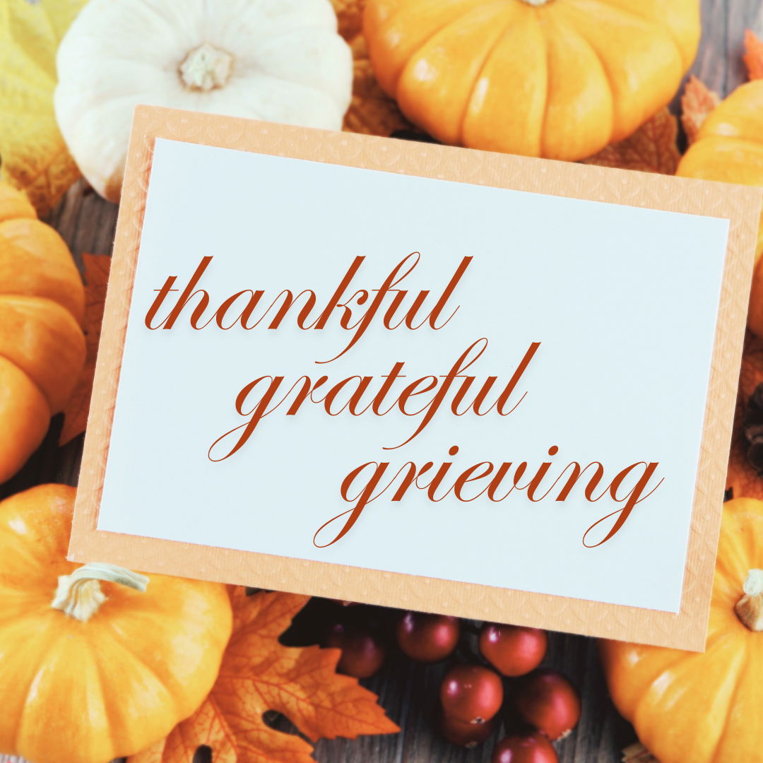 Thankful, Grateful, Grieving