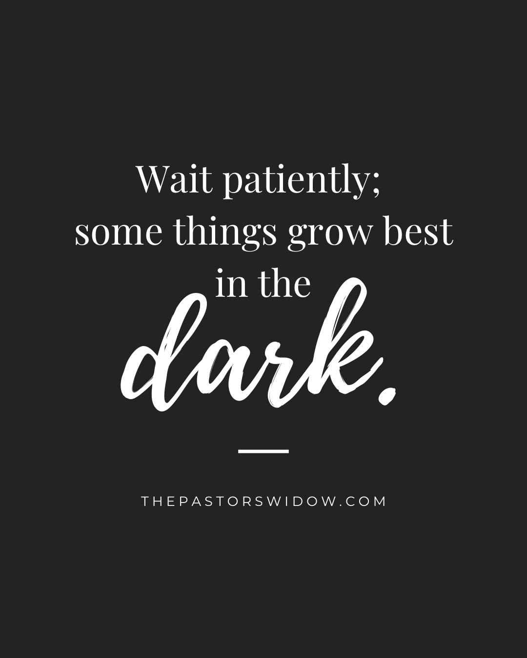 Faith Grows Best in the Dark